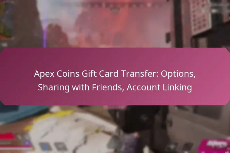 Apex Coins Gift Card Transfer: Options, Sharing with Friends, Account Linking