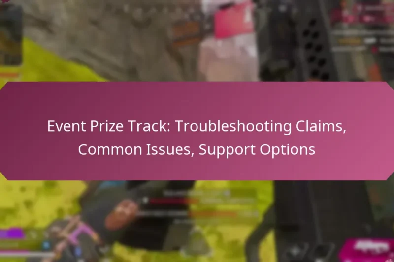 Event Prize Track: Troubleshooting Claims, Common Issues, Support Options
