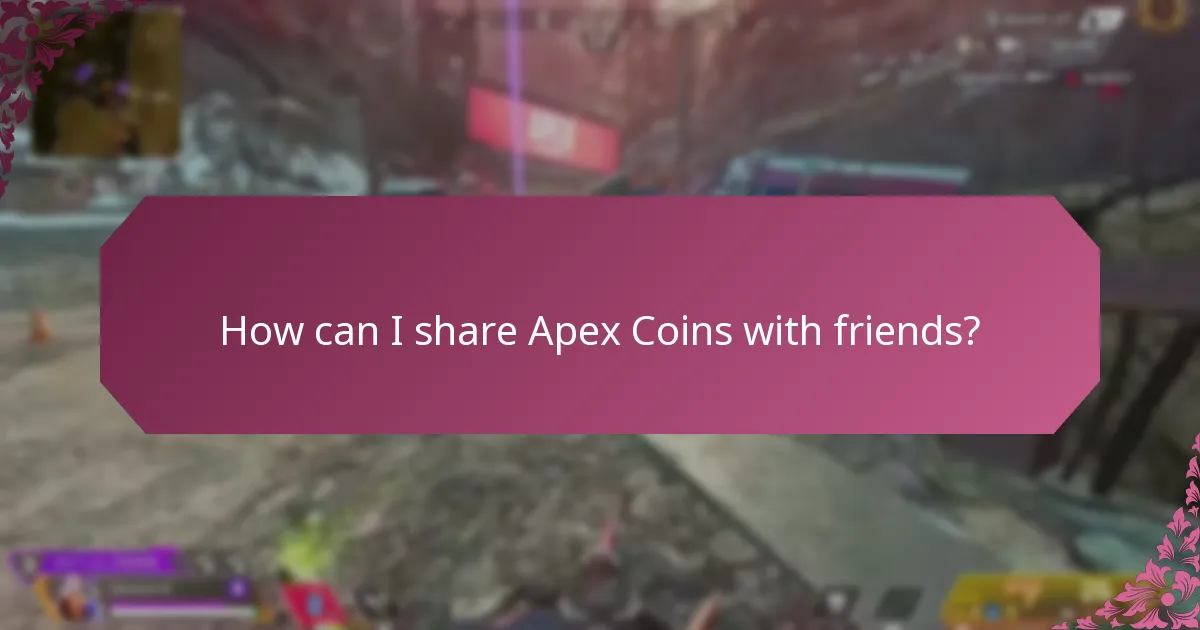 How can I share Apex Coins with friends?