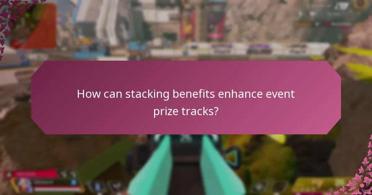 How can stacking benefits enhance event prize tracks?