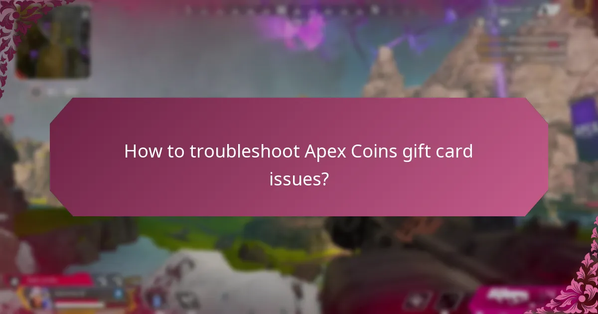 How to troubleshoot Apex Coins gift card issues?