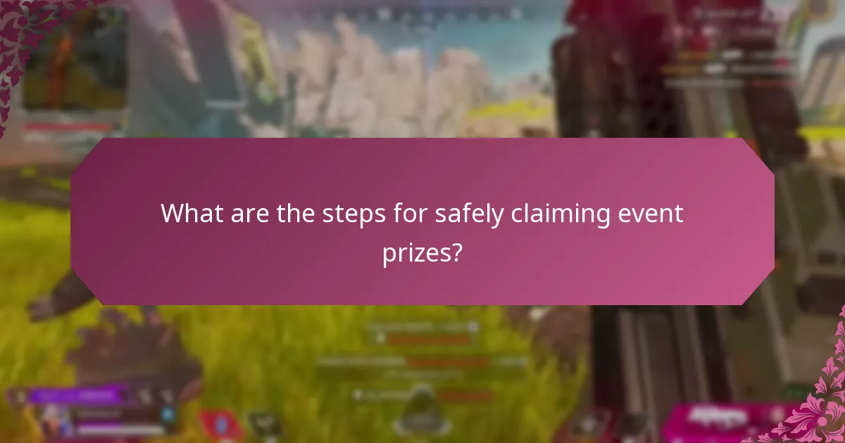 What are the steps for safely claiming event prizes?