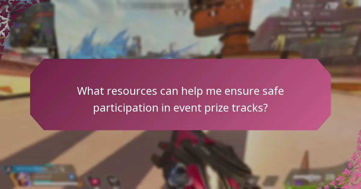 What resources can help me ensure safe participation in event prize tracks?