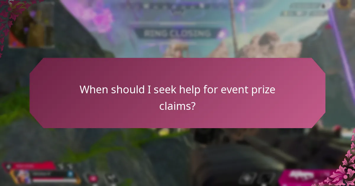 When should I seek help for event prize claims?